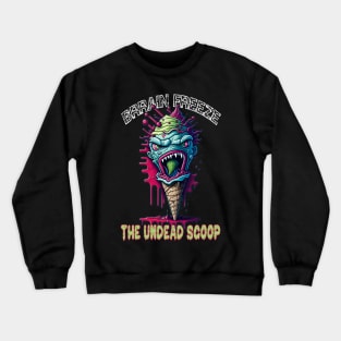 Brain freeze the undead scoop Crewneck Sweatshirt